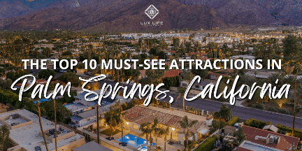 The Top 10 Must-See Attractions in Palm Springs, CA